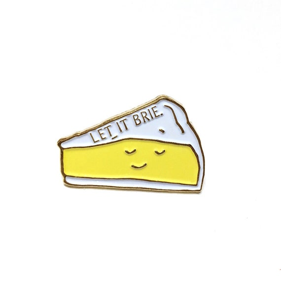 NOW AVAIL** Let It Brie Cheese Enamel / Lapel Pin