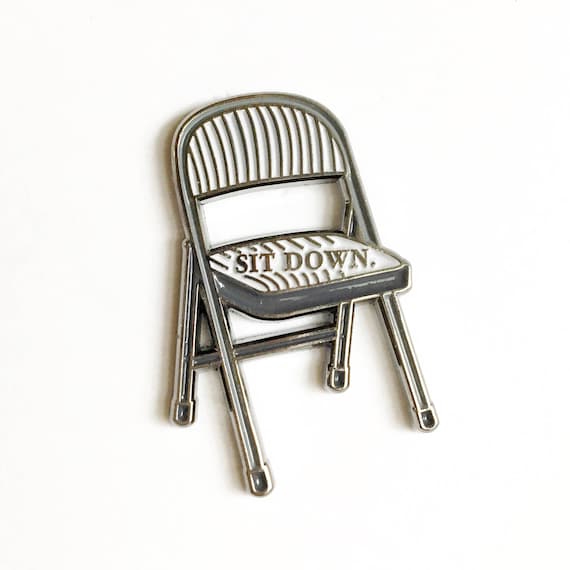NEW ** Sit Down Be Humble Folding Chair Homage Enamel / Lapel Pin
