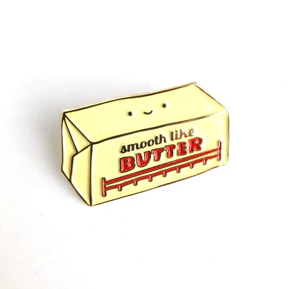 NEWLY UPDATED! Smooth like Butter Enamel / Lapel Pin