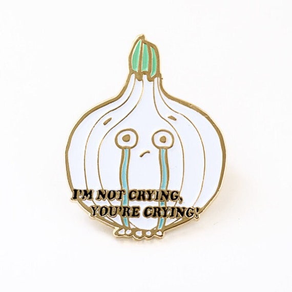 NEW** I'm Not Crying You're Crying Onion Pin Enamel / Lapel Pin