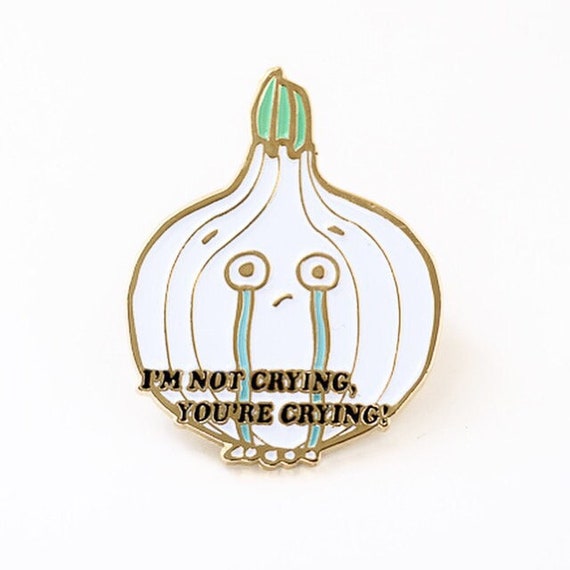 NEW** I'm Not Crying You're Crying Onion Pin Enamel / Lapel Pin