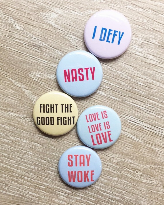 Set of 5 Feminist Pinback Buttons - I Defy, Nasty, Fight the Good Fight, Love is Love is Love, Stay Woke with 50% of Proceeds Donated