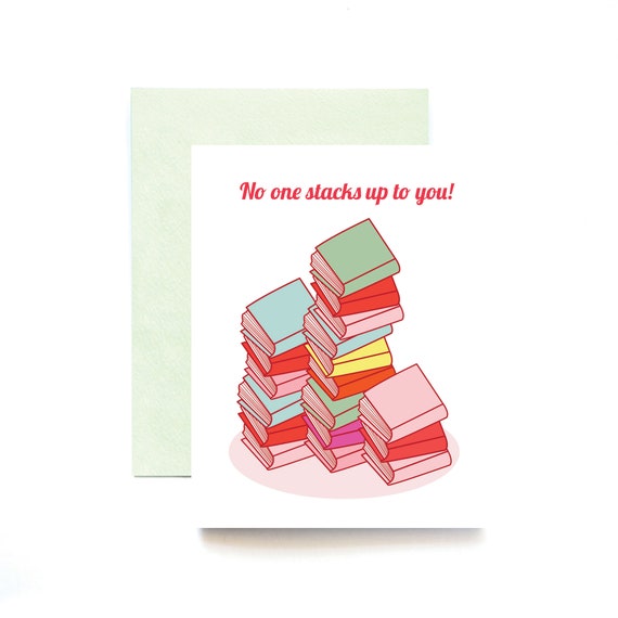 No One Stacks Up to You Book Lovers' Greeting Card