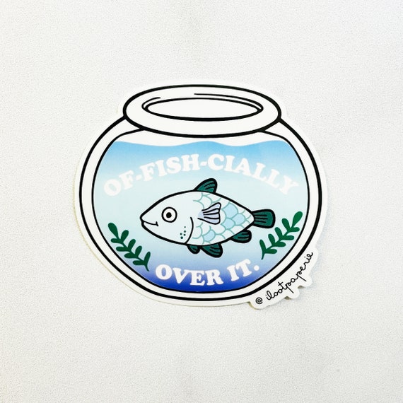 NEW** Of-fish-cially Over It Fishbowl Clear Vinyl Sticker