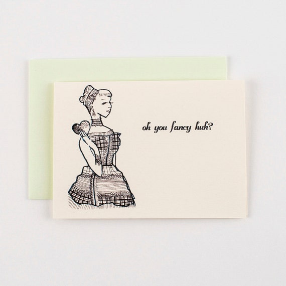 Oh You Fancy Huh Greeting Card