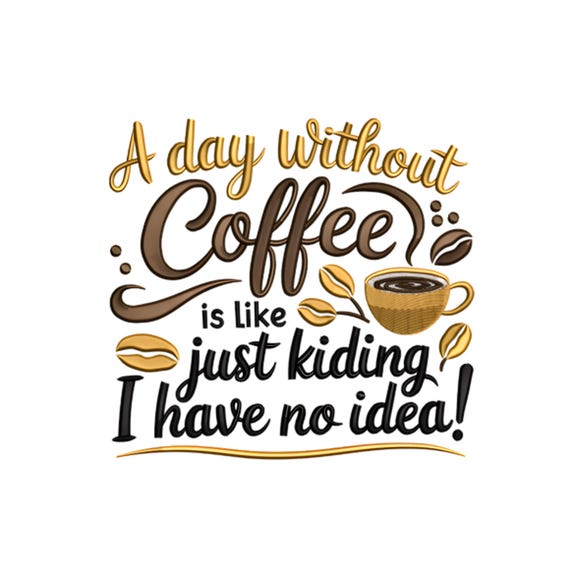 Funny Coffee Quote Embroidery Design | Kitchen Embroidery File (Instant Download)