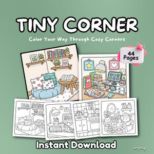 May include: A collection of coloring pages titled "TINY CORNER" with the tagline "Color Your Way Through Cozy Corners." The pages feature cozy room illustrations, with the text "44 Pages" and "Instant Download."