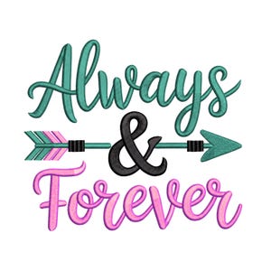 May include: A white background features the words "Always & Forever" in teal and pink script. An arrow with teal and pink details points from "Always" to "Forever", with a black ampersand in the center. The design is likely for a decorative item.