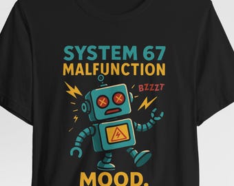 System 67 Malfunction T-Shirt: Funny Robot Glitch Meme Tee