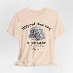 Chipped Ham BBQ T-Shirt: Pittsburgh Yinzer Foodie image 10