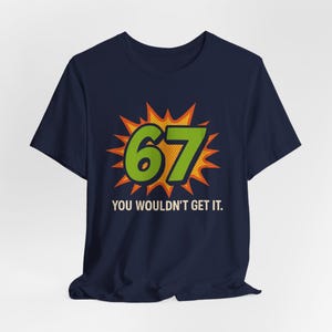 67 You Wouldn't Get It T-Shirt: Retro Pop Art Meme Tee image 6