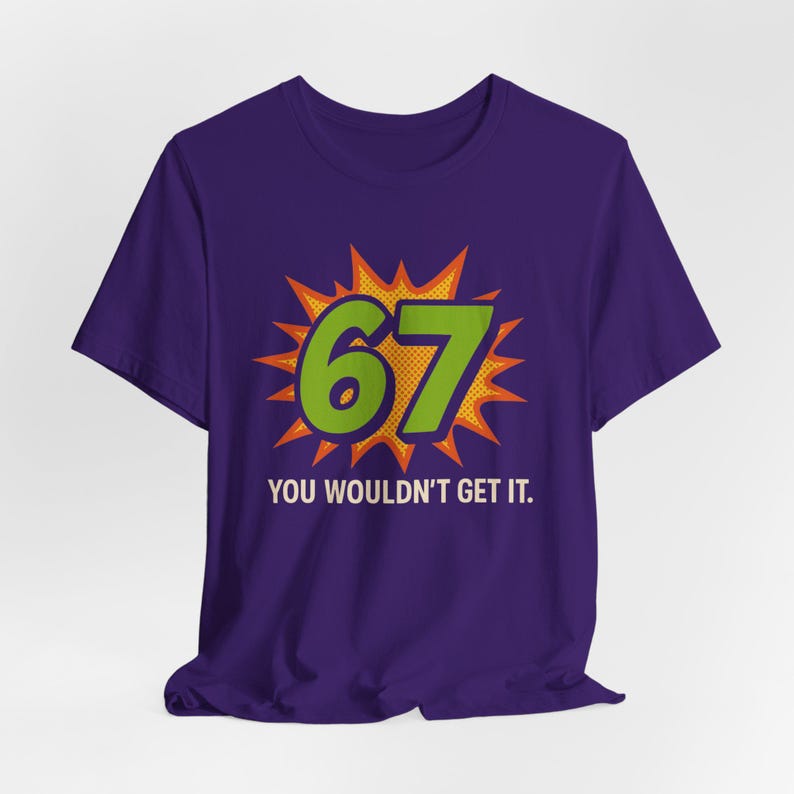 67 You Wouldn't Get It T-Shirt: Retro Pop Art Meme Tee image 7