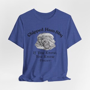 Chipped Ham BBQ T-Shirt: Pittsburgh Yinzer Foodie image 19