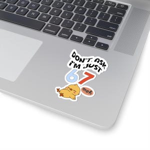 Funny 67 Meme Sticker, Don't Ask I'm Just 67 Decal, Kawaii Chick image 2
