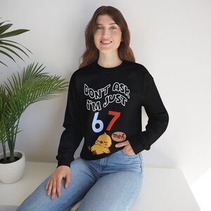 Funny Chick Meme Sweatshirt | "Don't Ask I'm Just 67 Meh" Crewneck image 4