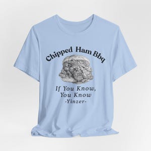 Chipped Ham BBQ T-Shirt: Pittsburgh Yinzer Foodie image 15