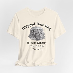 Chipped Ham BBQ T-Shirt: Pittsburgh Yinzer Foodie image 9