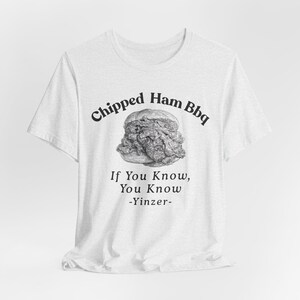 Chipped Ham BBQ T-Shirt: Pittsburgh Yinzer Foodie image 6