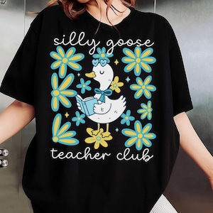 Silly Goose Teacher Club Png, Funny Silly Goose Png, Floral Teacher Shirt Png, Back to School Shirt Design, Back To School Teacher Png Tee