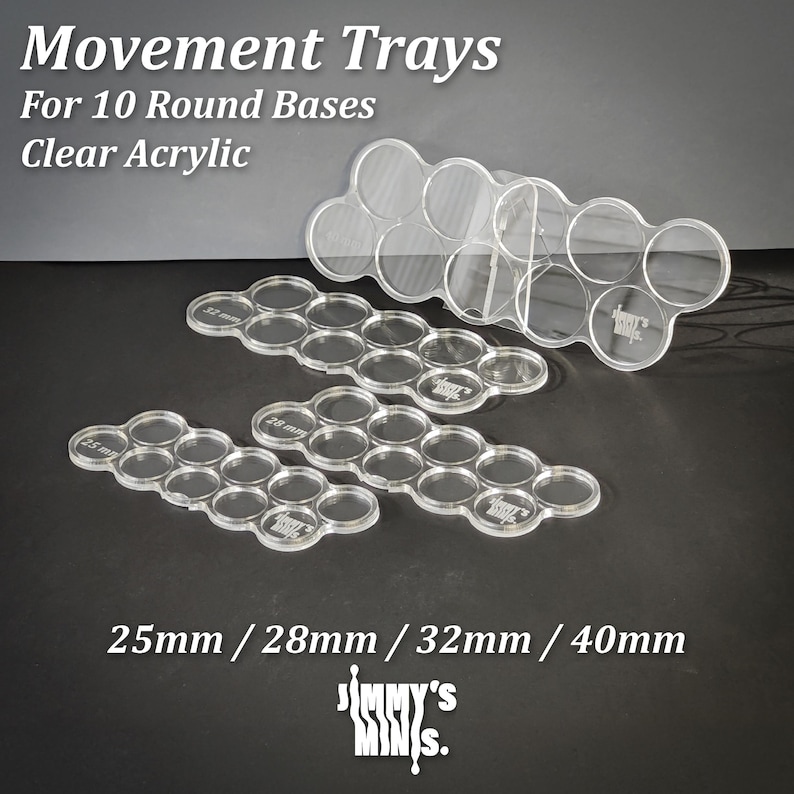 May include: Clear acrylic movement trays for miniature figures. The trays are designed for 10 round bases and are available in 25mm, 28mm, 32mm, and 40mm sizes. The text on the image reads "Movement Trays For 10 Round Bases Clear Acrylic".