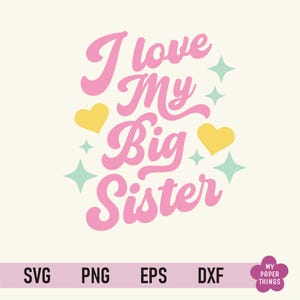 Ik hou van mijn grote zus svg, nieuwe baby svg, zusje png, broers en zussen t-shirt svg, broertje svg, grappige baby onsie svg, bestanden voor de cricut