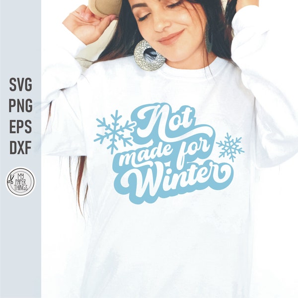 Not Made For Winter Svg | Anti Winter Svg | Merry Christmas Svg | Retro Winter Svg | Snowflakes Svg | Winter Png | Funny Winter Shirt Svg