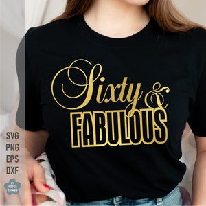 60 And Fabulous Svg, Sixty and Fabulous SVG, 60th Birthday svg, Birthday shirt svg, Svg Designs, file for Cricut, Silhouette, Cameo