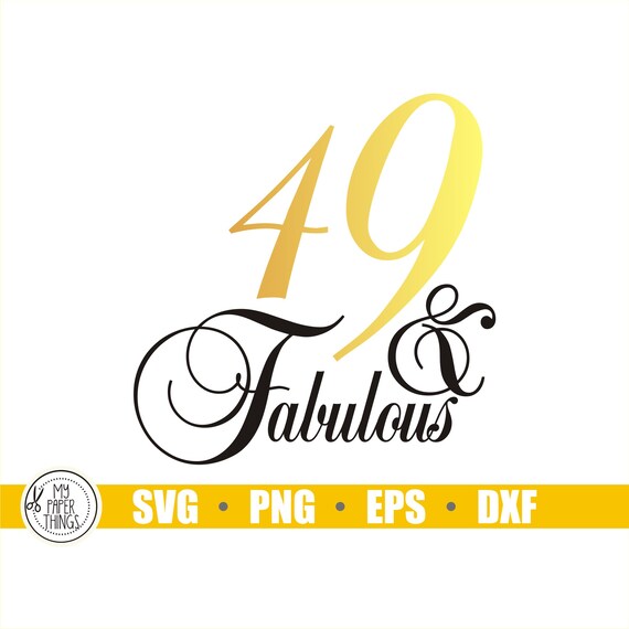 Download 49 And Fabulous Svg 49th Birthday Svg Birthday Queen Shirt Etsy