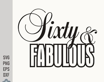 Sixty and Fabulous SVG PNG, 60th Birthday shirt Design
