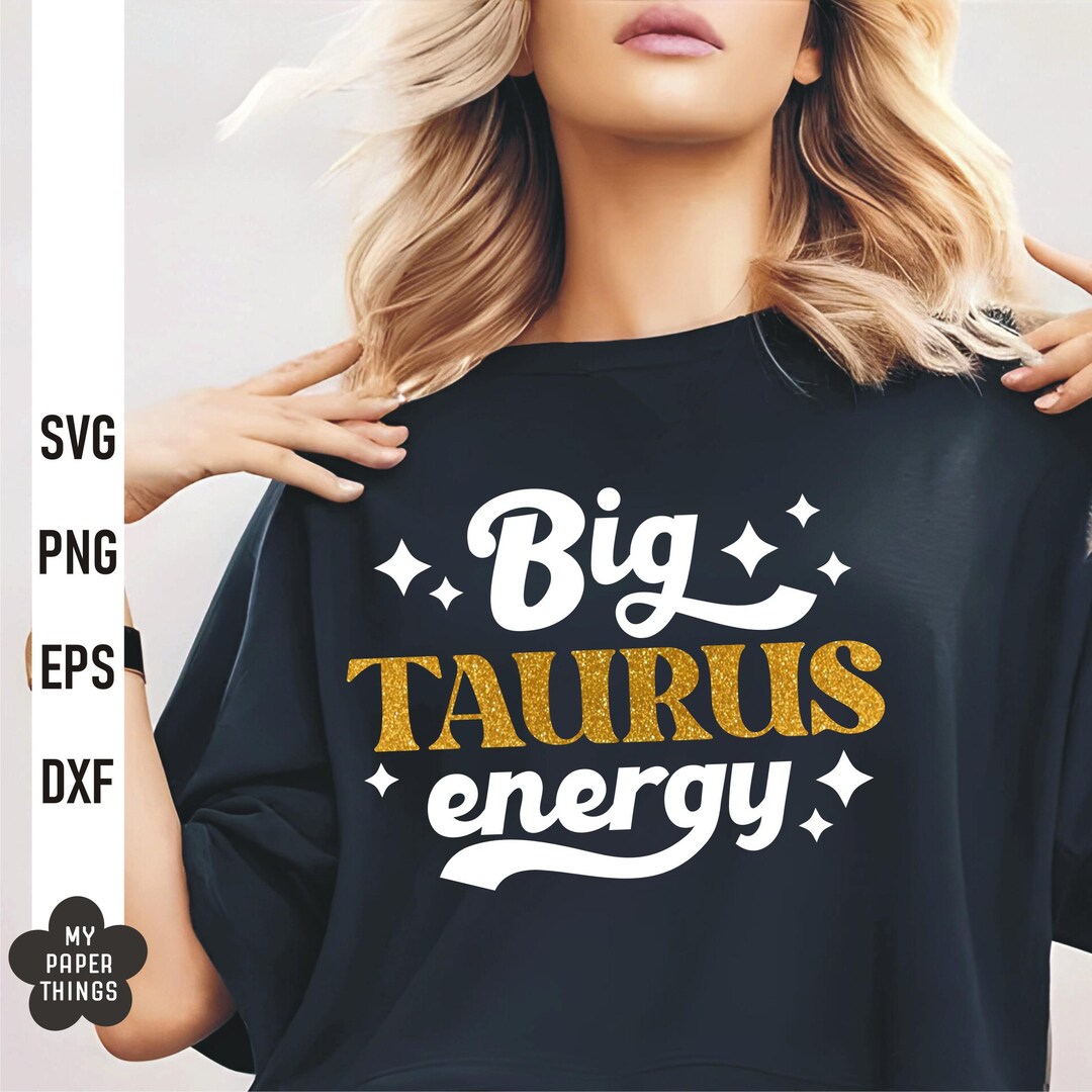 Big Taurus Energy Svg Png, Taurus Zodiac Sign Svg, Taurus Birthday Svg ...