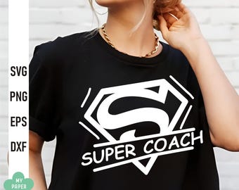 Super Coach Svg, Cheer Coach svg, Coach shirt svg, Gift for Coach svg cut file, for cricut, silhouette SVG Coach png sublimation