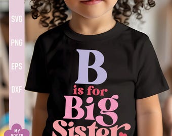 Promoted To Big Sister Svg Png, Sibling Announcements, B is For Big Sister Clipart