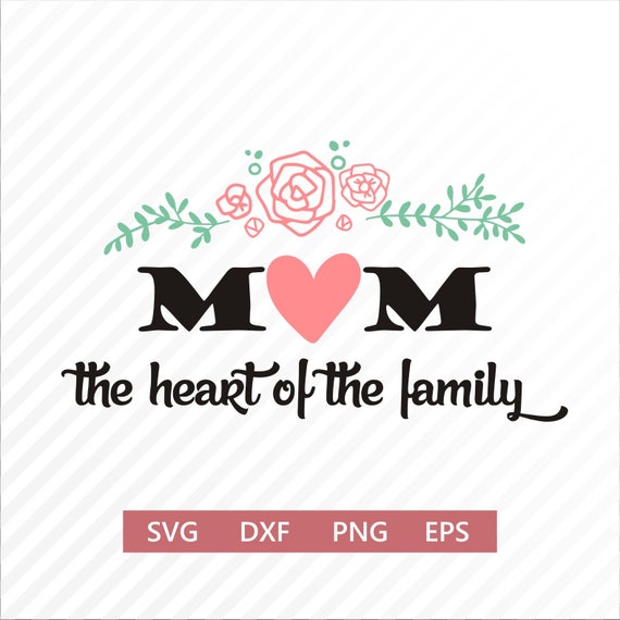 Free Mom The Heart Of The Family Svg Mothers Day Svg Mom Svg Etsy SVG, PNG, EPS, DXF File for Cricut, Silhouette and Other Machine Free Mom The Heart Of The Family Svg Mothers Day Svg Mom Svg Etsy SVG, PNG, EPS DXF File