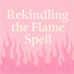May include: A pink background with the words "Rekindling the Flame Spell" in a cream-colored, serif font. Pink flames are at the bottom of the image, creating a gradient effect.
