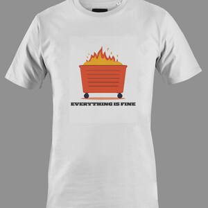 Dumpster Fire Unisex T-Shirt, Funny Graphic Tee, Sarcastic Shirt, Humorous Mens/Womens Top, Novelty Gift Apparel