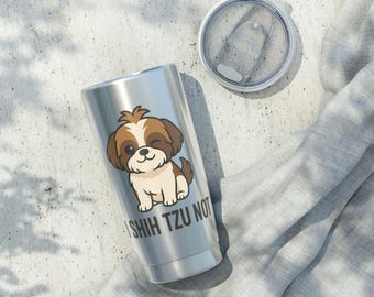 Funny Shih Tzu Stainless Steel Tumbler – Dog Lover Gift, 20oz Travel Mug