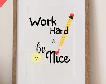 Work Hard Be Nice Printable, Classroom Poster, Kindness Art (Digital Download)