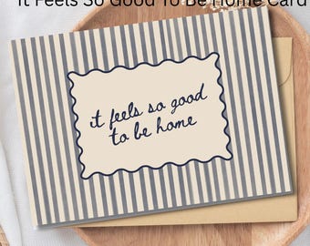 It Feels So Good To Be Home – Card, Housewarming Greeting (Digital Download)