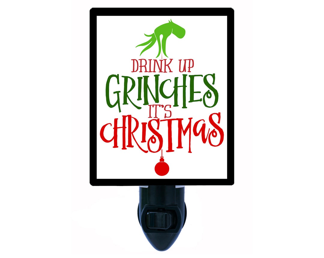 Grinch Plug Drink up Grinches – Funny Grinch Christmas Night Light – Holiday Plug ...