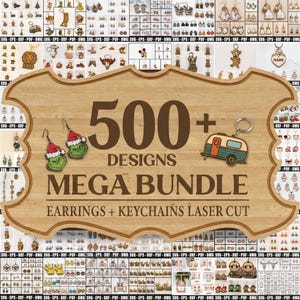 May include: A wooden sign displays "500+ DESIGNS MEGA BUNDLE EARRINGS + KEYCHAINS LASER CUT". The image showcases various earrings and keychains, including Grinch earrings, a camper keychain, and other designs. The background is filled with many small images of earrings and keychains.