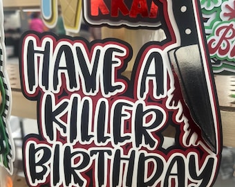 Have a Killer Birthday Cake Topper - Halloween Birthday, Bloody Birthday, Horror Movie Birthday