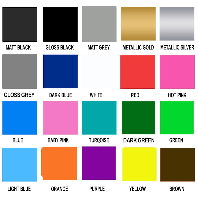 May include: A color chart featuring swatches of various colors, including matt black, gloss black, matt grey, metallic gold, metallic silver, gloss grey, dark blue, white, red, hot pink, blue, baby pink, turquoise, dark green, green, light blue, orange, purple, yellow, and brown.