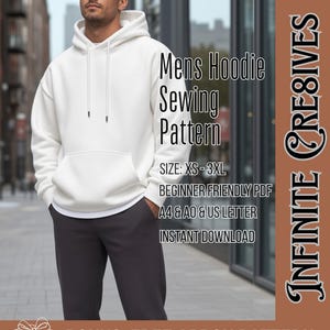 Puede incluir: Una sudadera con capucha blanca con bolsillo tipo canguro y cordones. El texto dice: Mens Hoodie Sewing Pattern, SIZE: XS-3XL, BEGINNER FRIENDLY PDF, A4 & A0 & US LETTER, INSTANT DOWNLOAD, INFINITE CRE8IVES, BONUS: FREE APRON PATTERN.