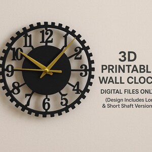 May include: Black wall clock with a gear-shaped frame and gold hands. The clock face features black numerals and a central black circle. Text on the right side reads "3D PRINTABLE WALL CLOCK".