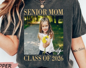 Comfort Colors Senior Mom 2026 Shirt, Custom Photo Class of 2026 Family Shirt, Proud Mom of 2026 Graduate,Custom Senior Mom Graduation Shirt