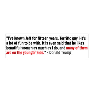 Trump Epstein Likes Women on the Younger Side Bumper Sticker