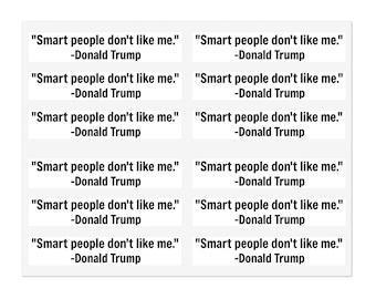 Anti-Trump Sticker Sheet: "Smart People Don't Like Me" (12 Vinyl Decals)