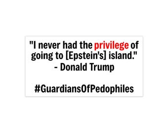Je n'ai jamais eu le privilège d'aller sur l'île [d'Epstein] - Donald Trump Sticker pour voiture