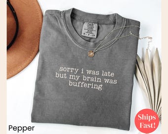 Brain Buffering Comfort Colors T-shirt, Funny Sarcastic Tee