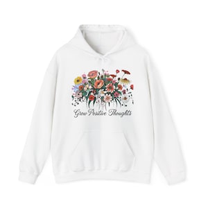Floral &#39;Grow Positive Thoughts&#39; Hoodie: Cozy Unisex Sweatshirt